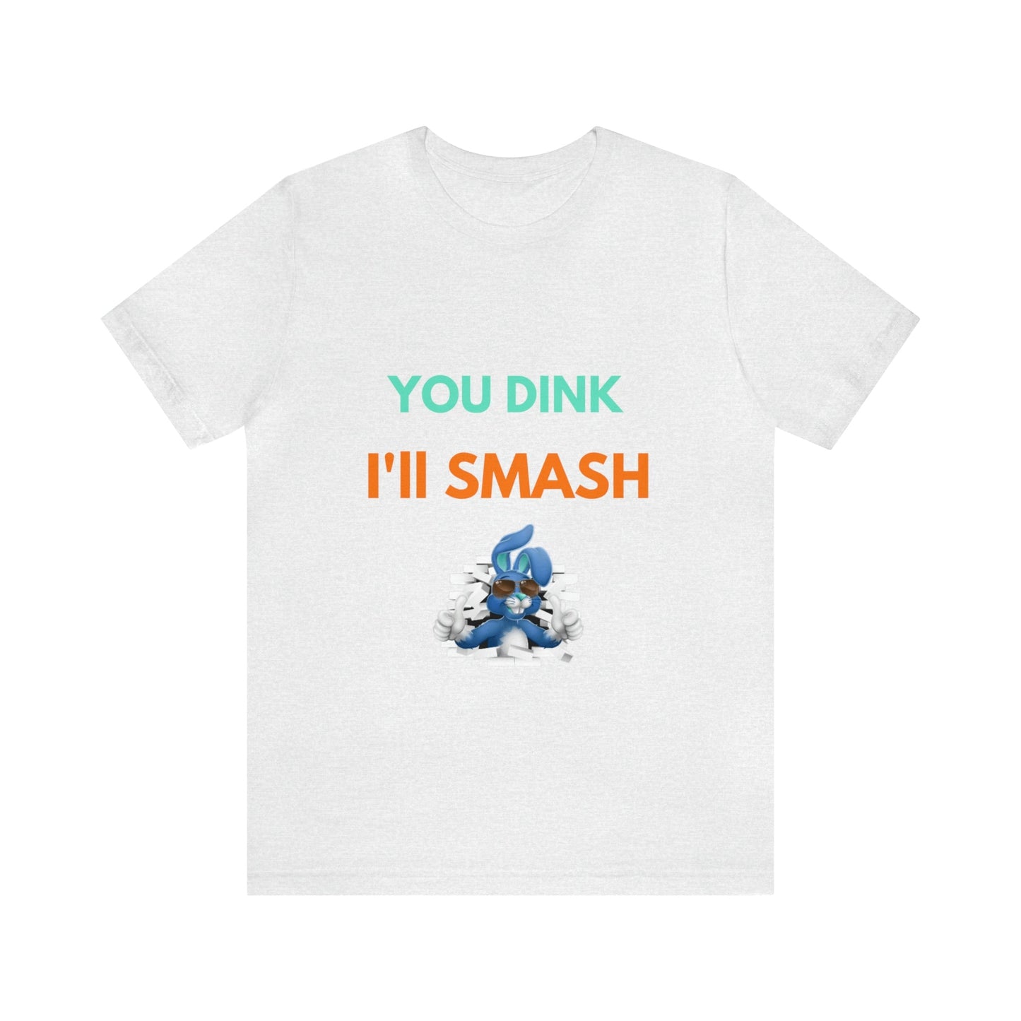 'You Dink, I'll Smash' Pickleball T-Shirt