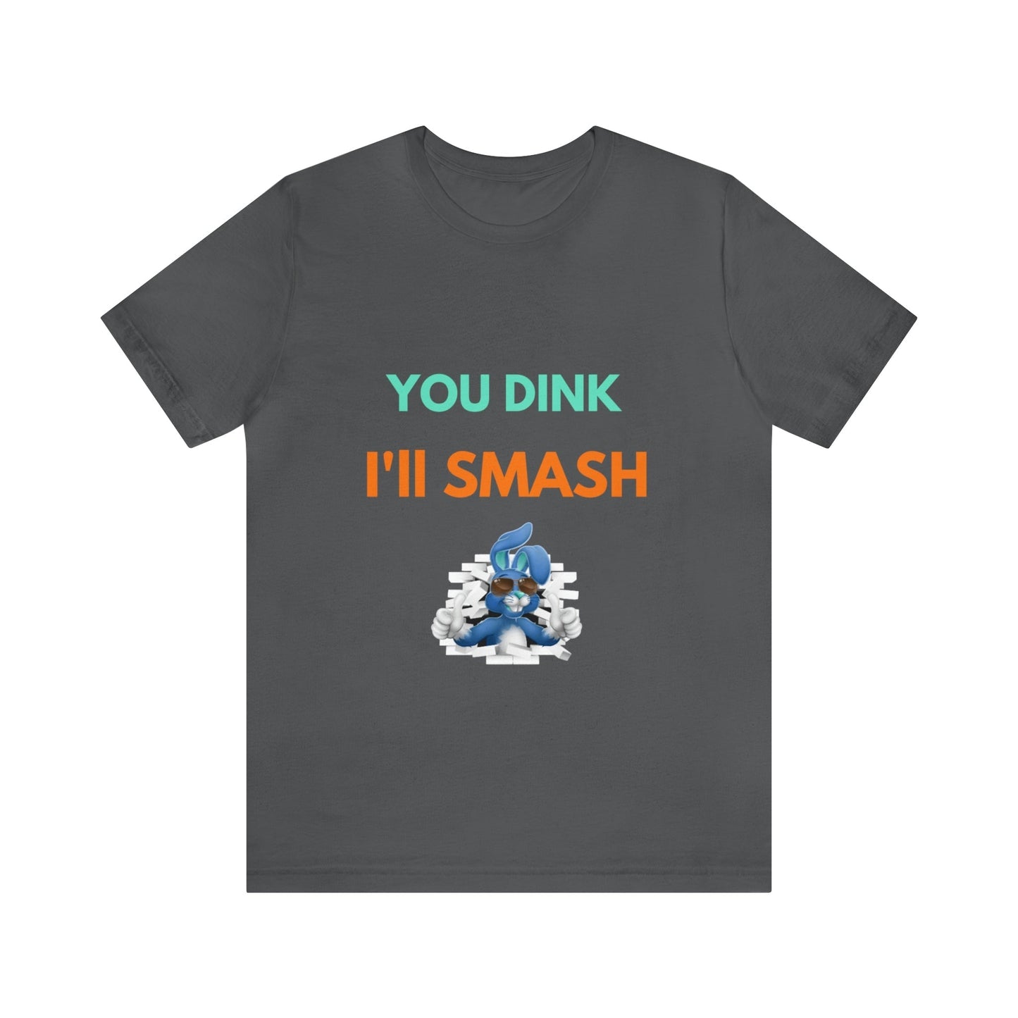 'You Dink, I'll Smash' Pickleball T-Shirt