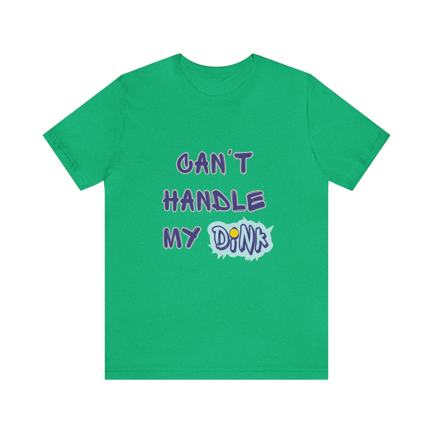 'Can't Handle My Dink' Pickleball T-Shirt