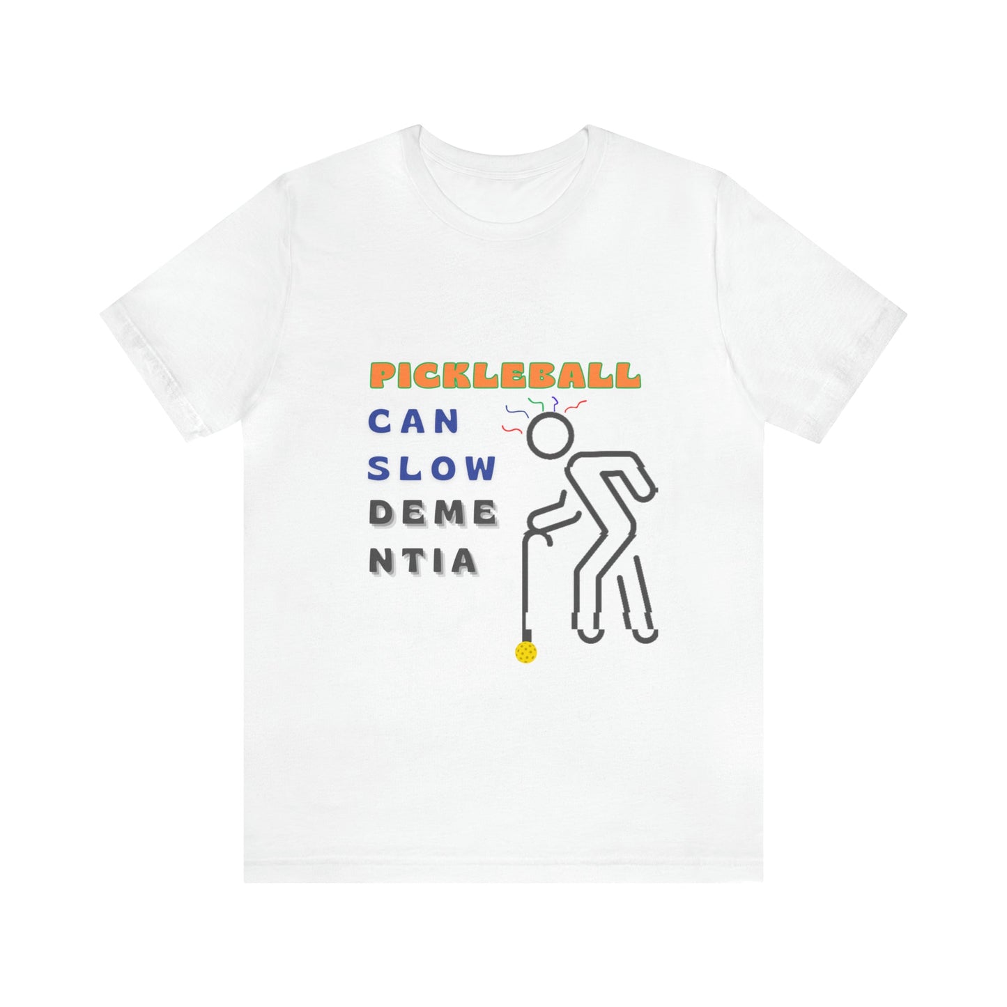 'Pickleball Can Slow Dementia' Senior T-Shirt