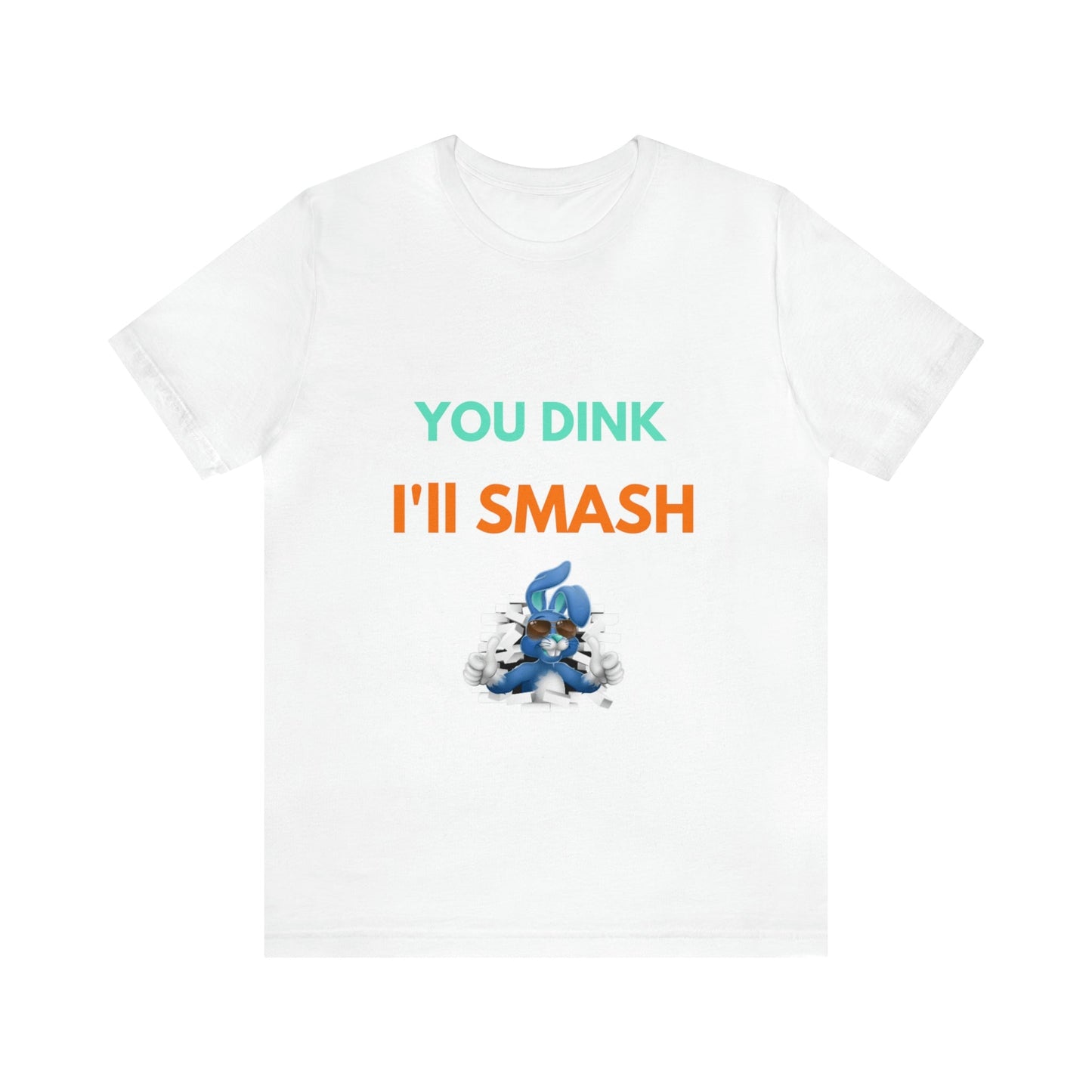 'You Dink, I'll Smash' Pickleball T-Shirt