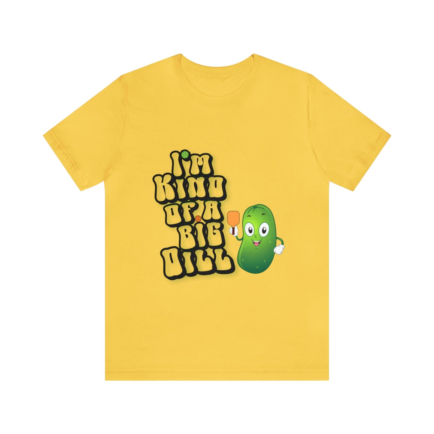 'I'm Kind of a Big Dill' Pickleball T-Shirt