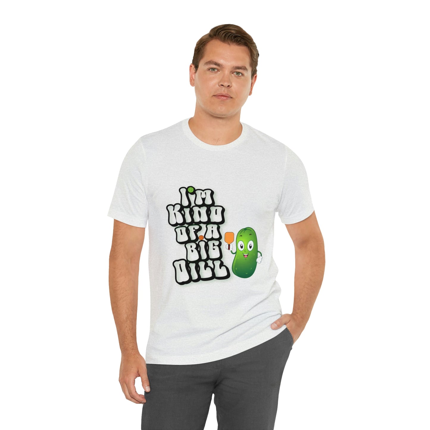 'I'm Kind of a Big Dill' Pickleball T-Shirt