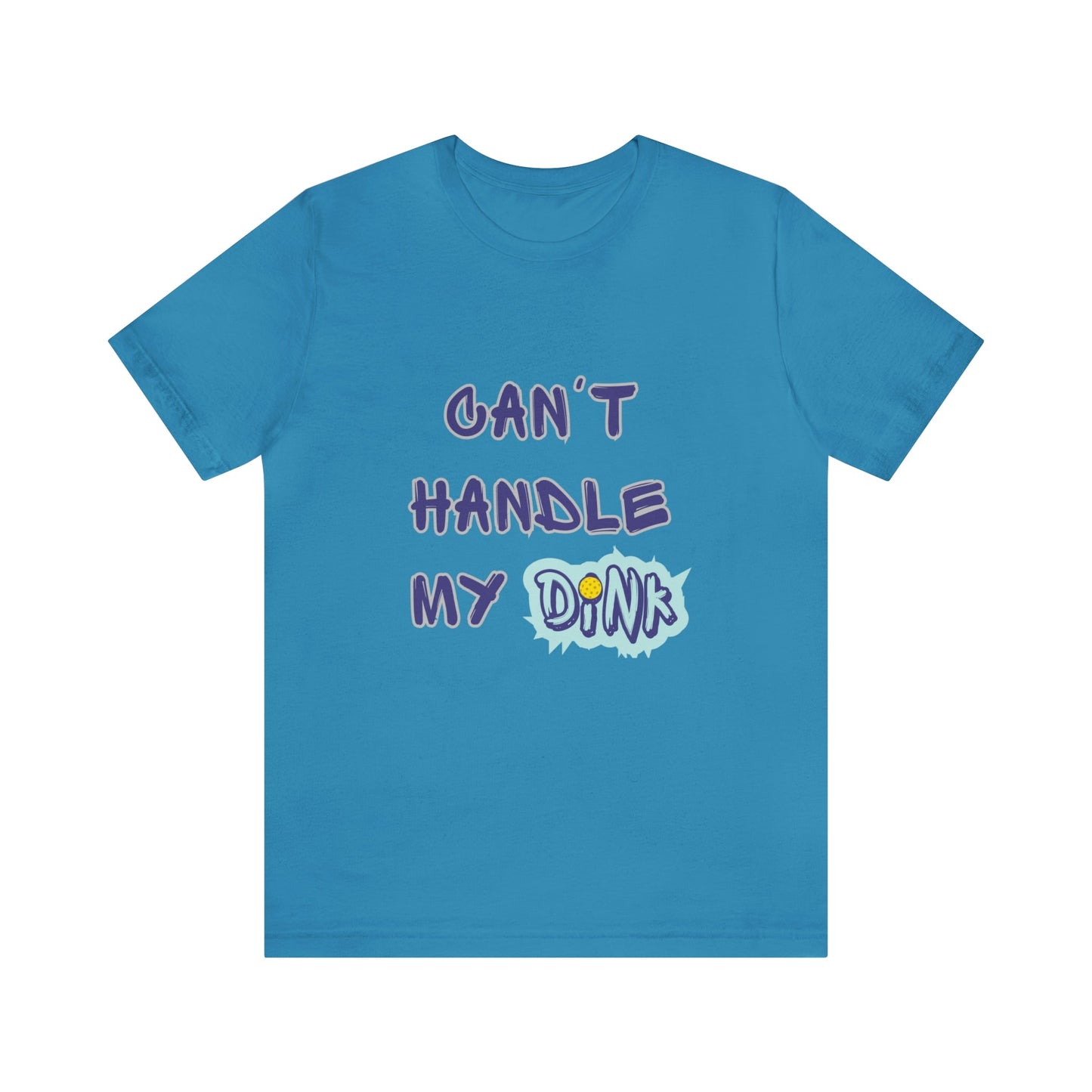 'Can't Handle My Dink' Pickleball T-Shirt