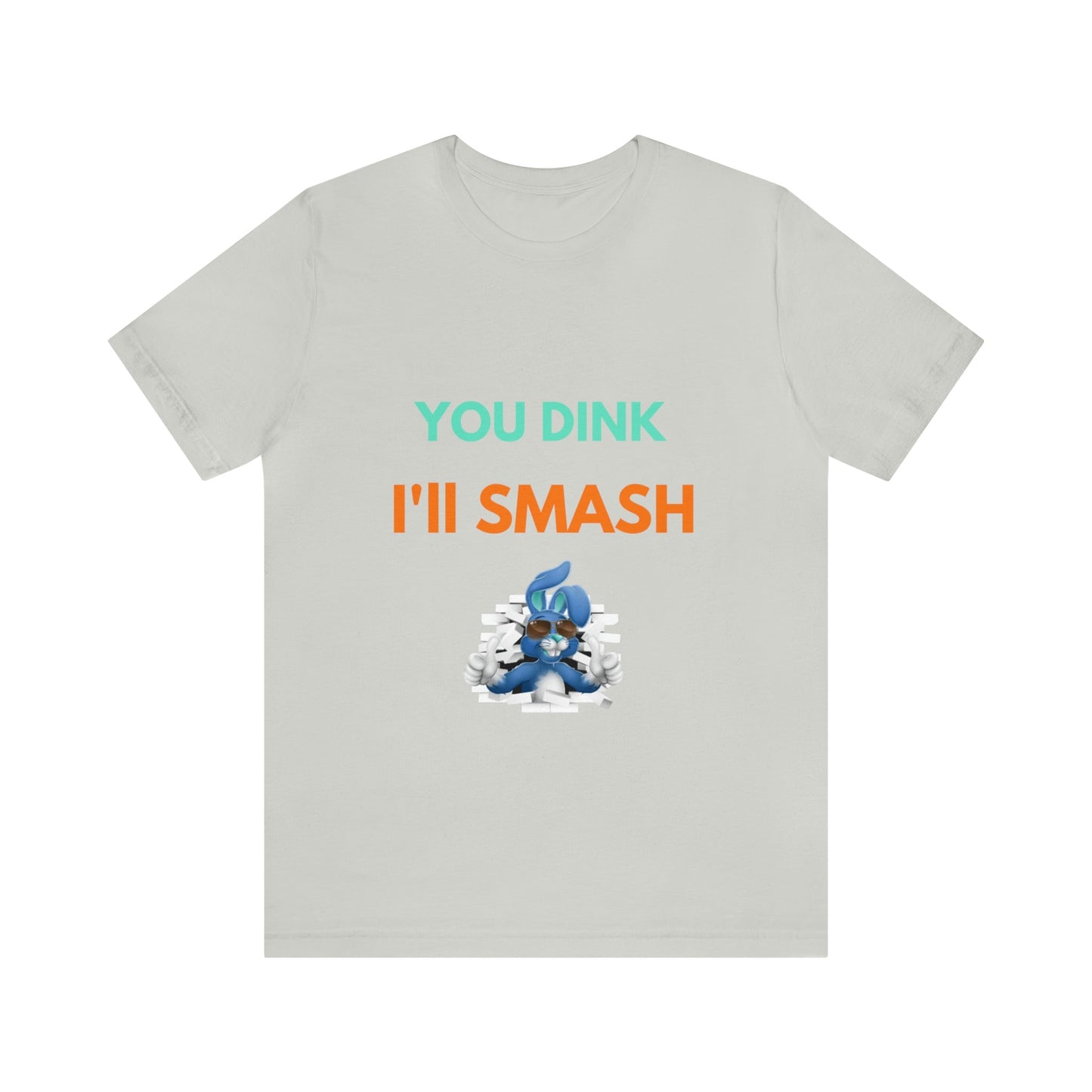 'You Dink, I'll Smash' Pickleball T-Shirt