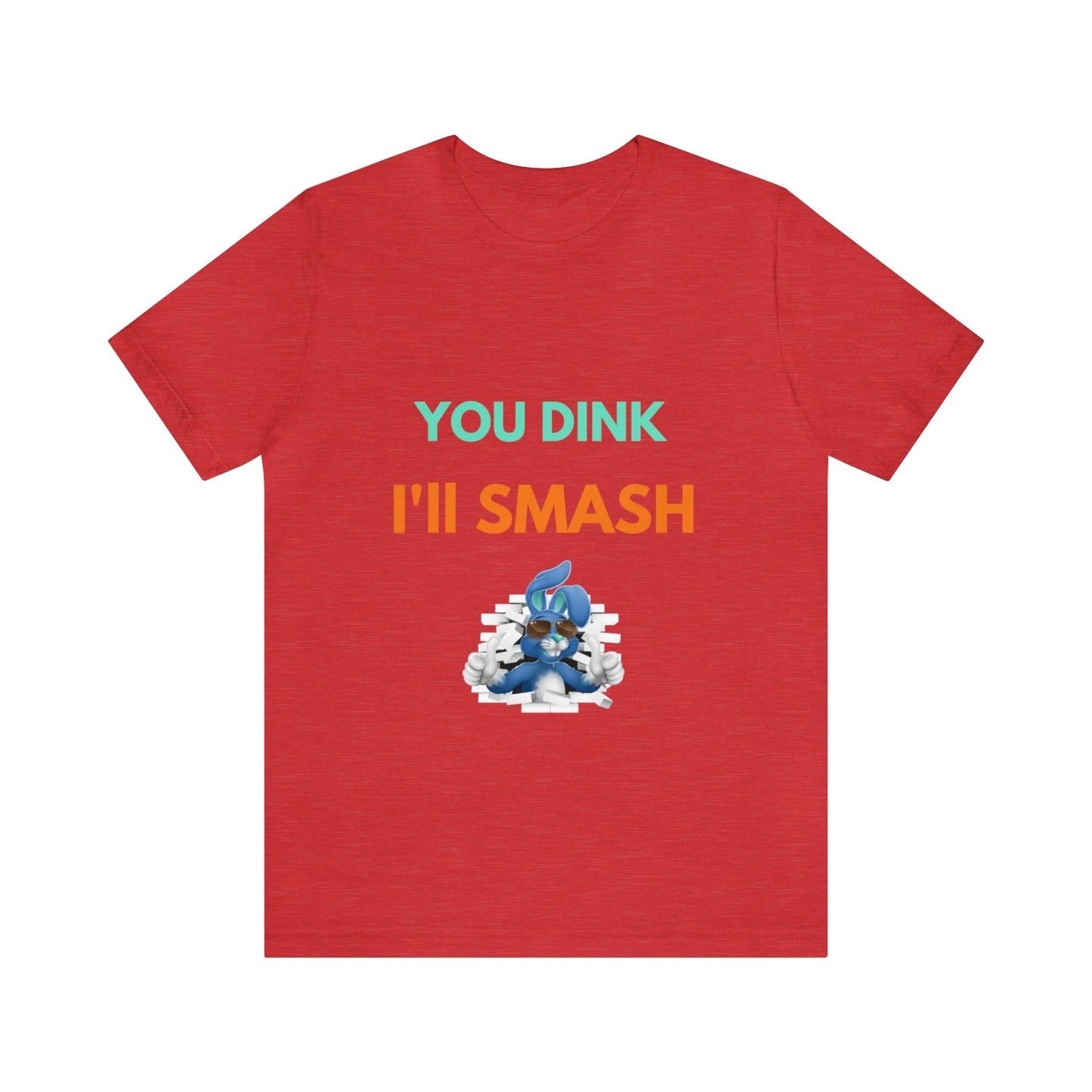 'You Dink, I'll Smash' Pickleball T-Shirt