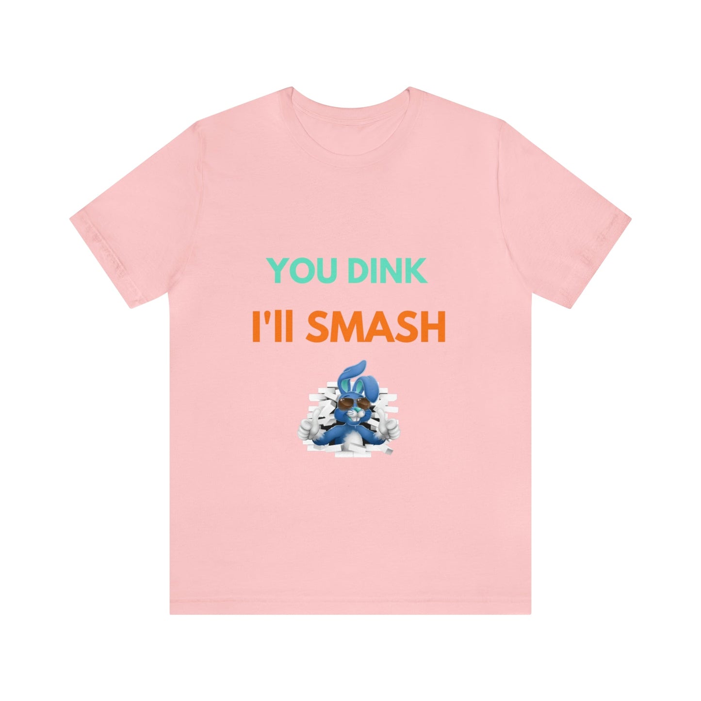 'You Dink, I'll Smash' Pickleball T-Shirt