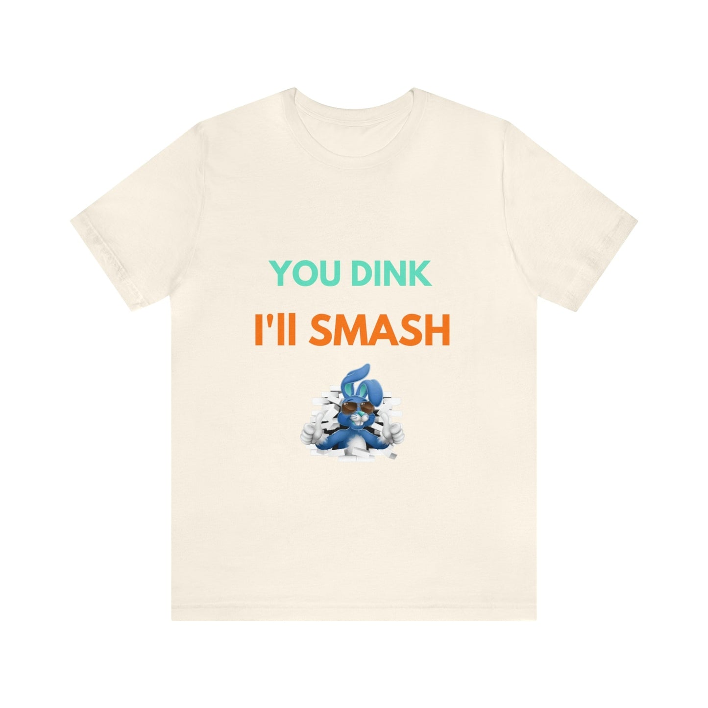 'You Dink, I'll Smash' Pickleball T-Shirt