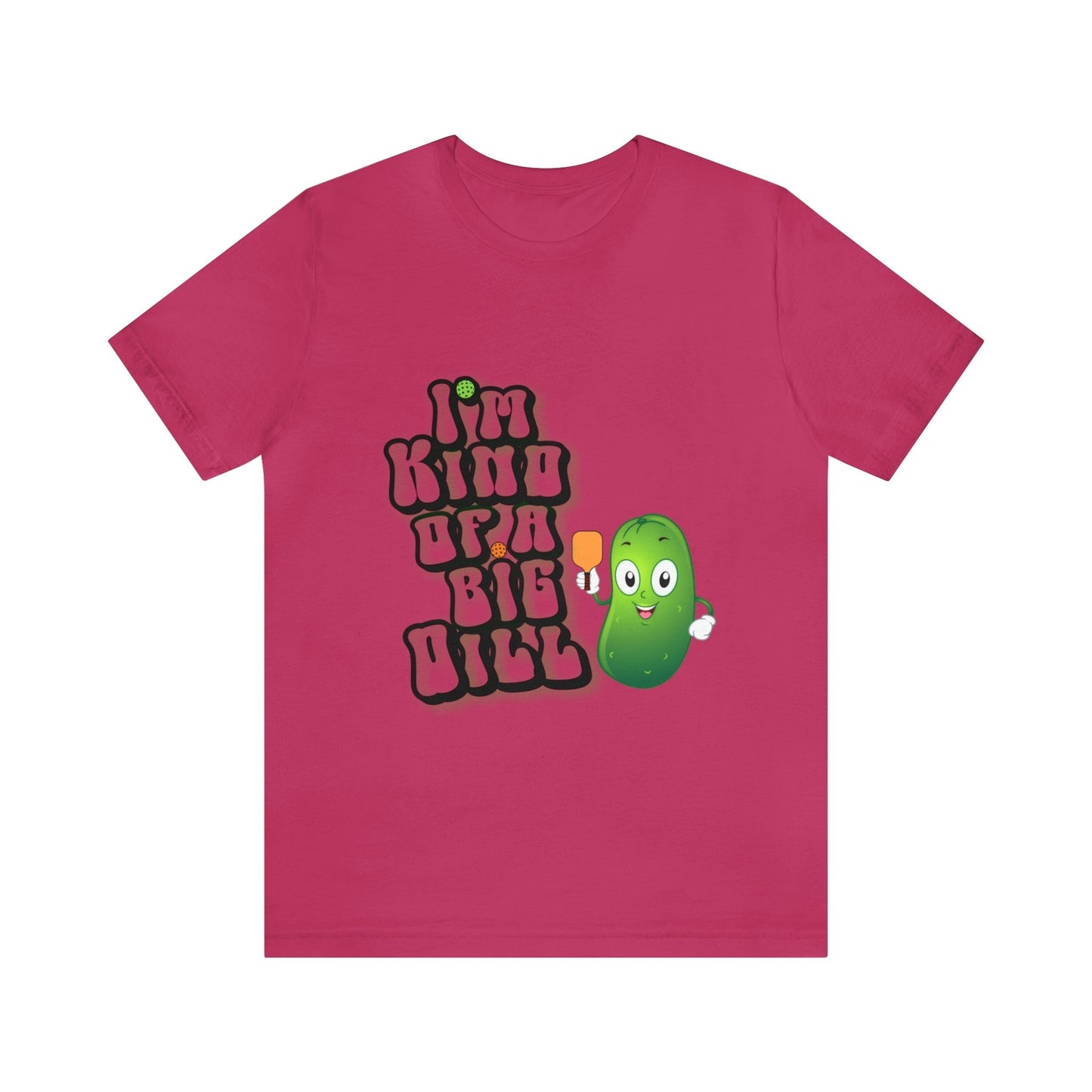 'I'm Kind of a Big Dill' Pickleball T-Shirt