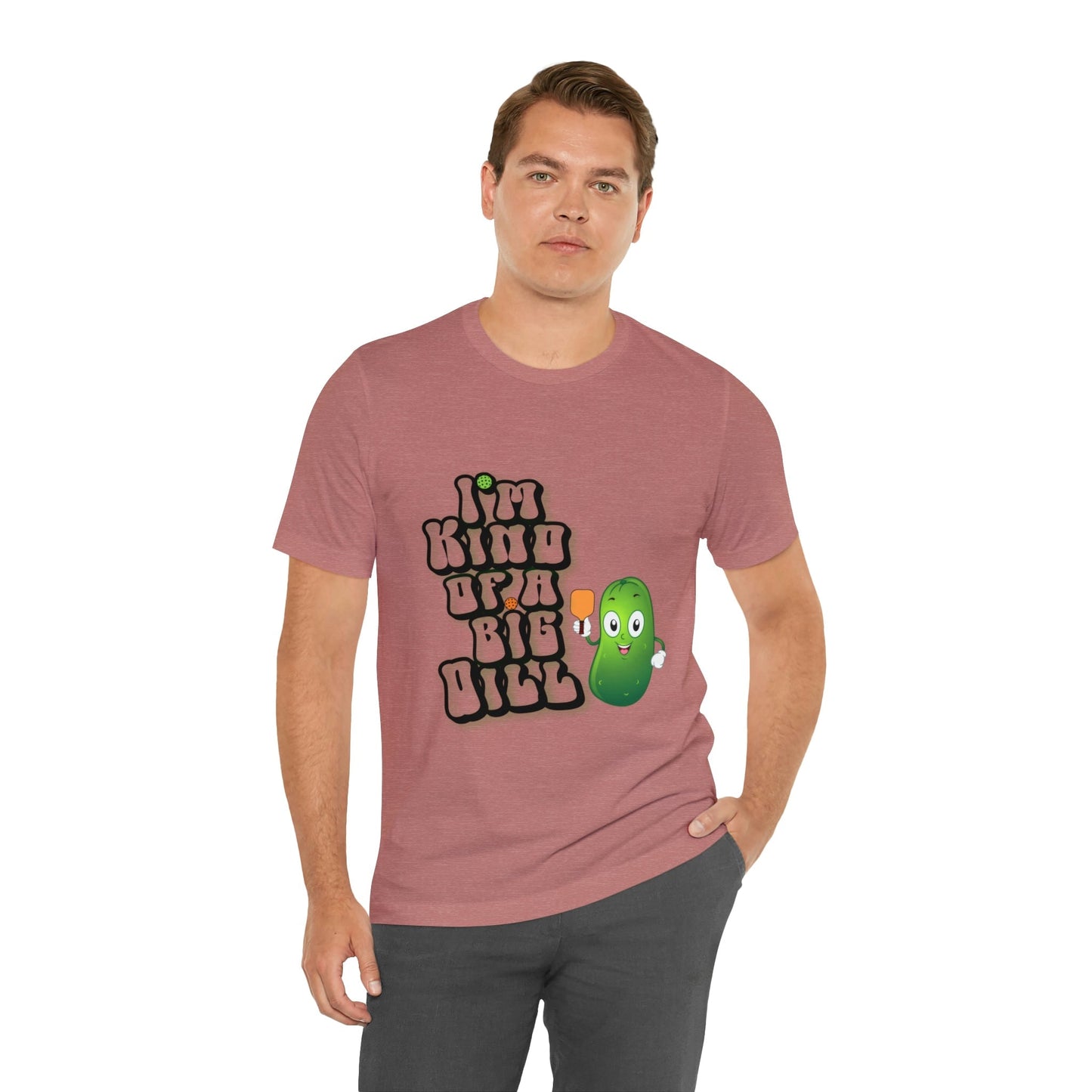 'I'm Kind of a Big Dill' Pickleball T-Shirt