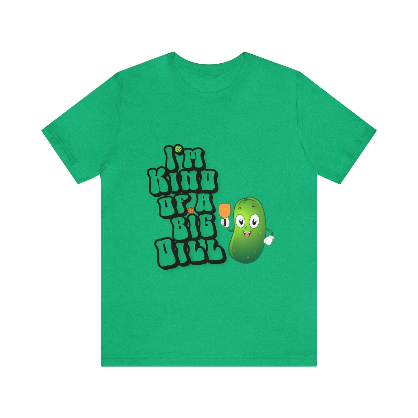 'I'm Kind of a Big Dill' Pickleball T-Shirt