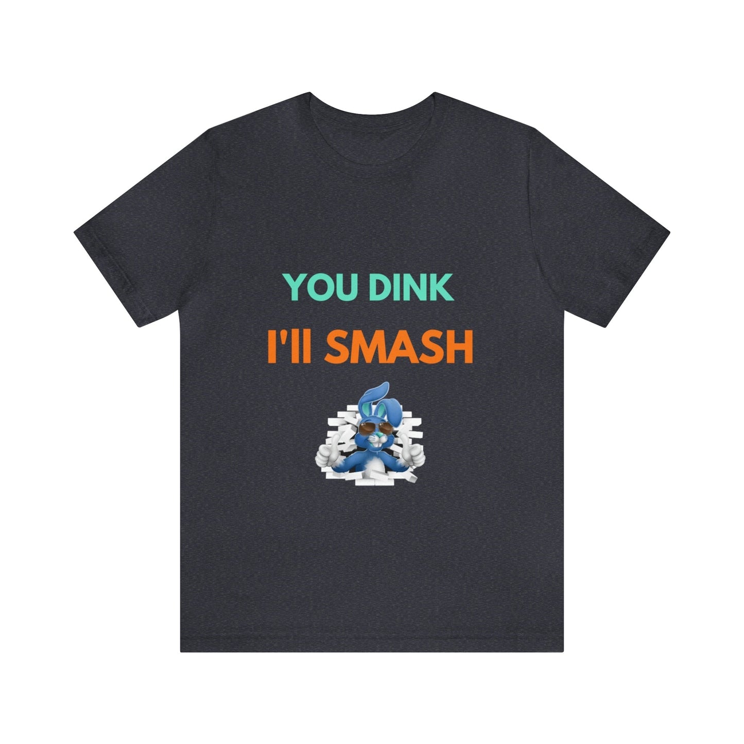 'You Dink, I'll Smash' Pickleball T-Shirt