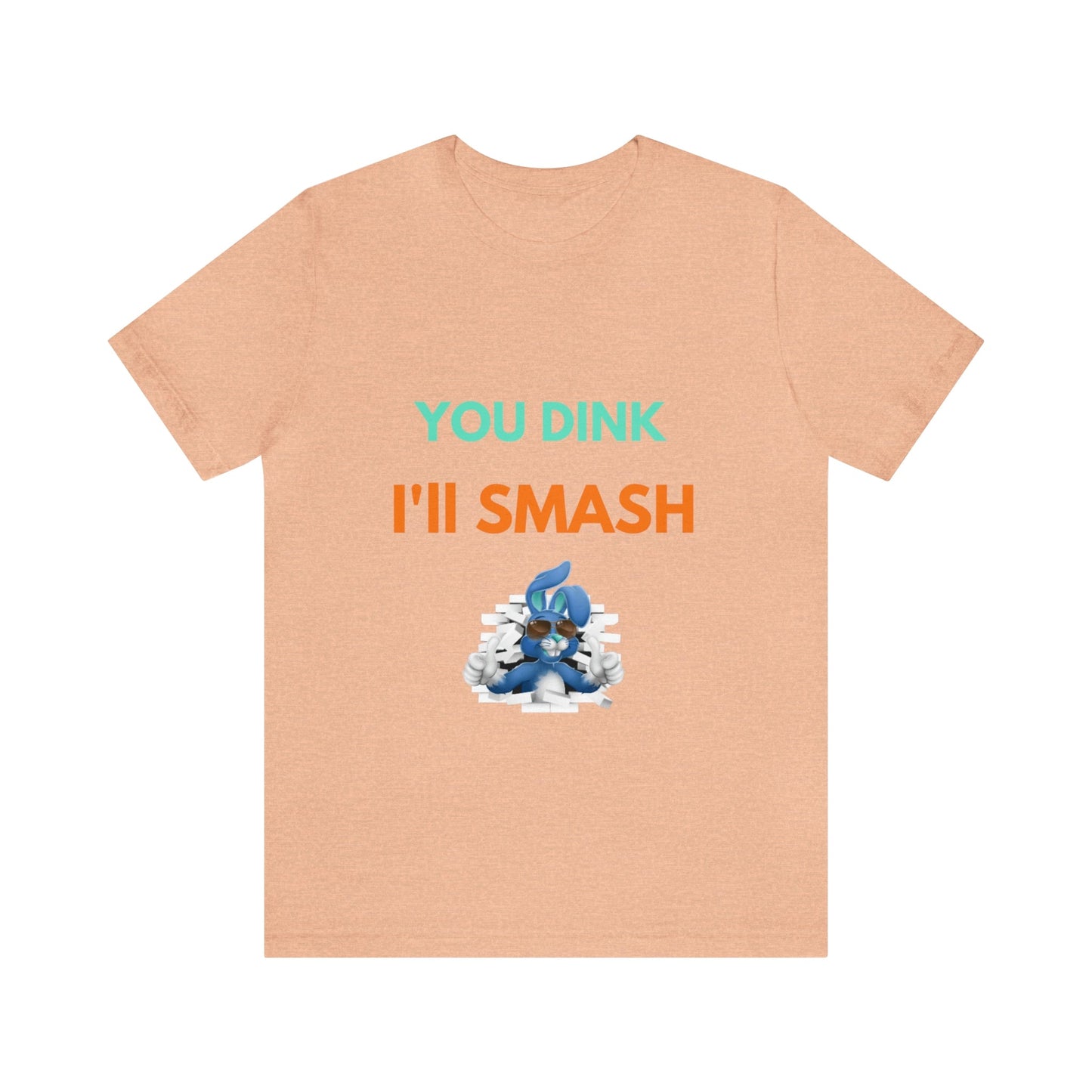 'You Dink, I'll Smash' Pickleball T-Shirt