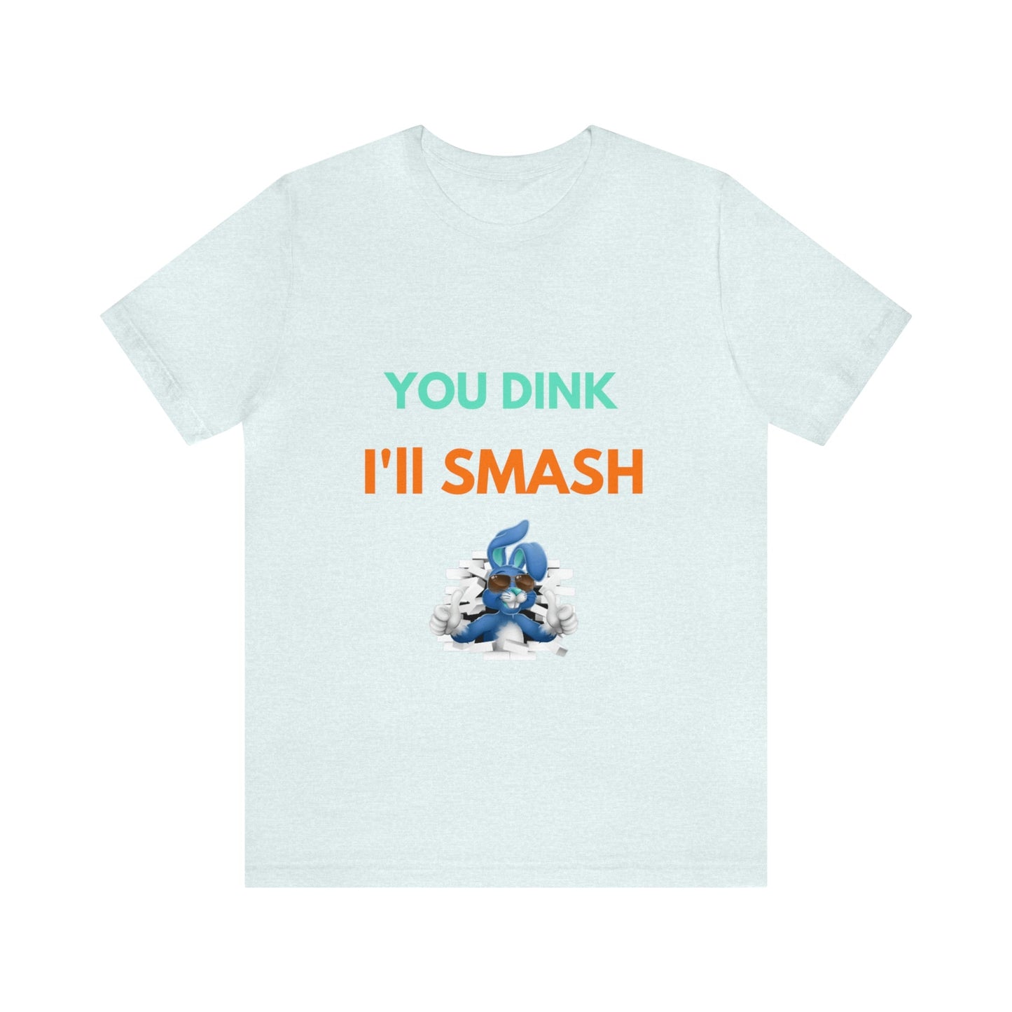 'You Dink, I'll Smash' Pickleball T-Shirt