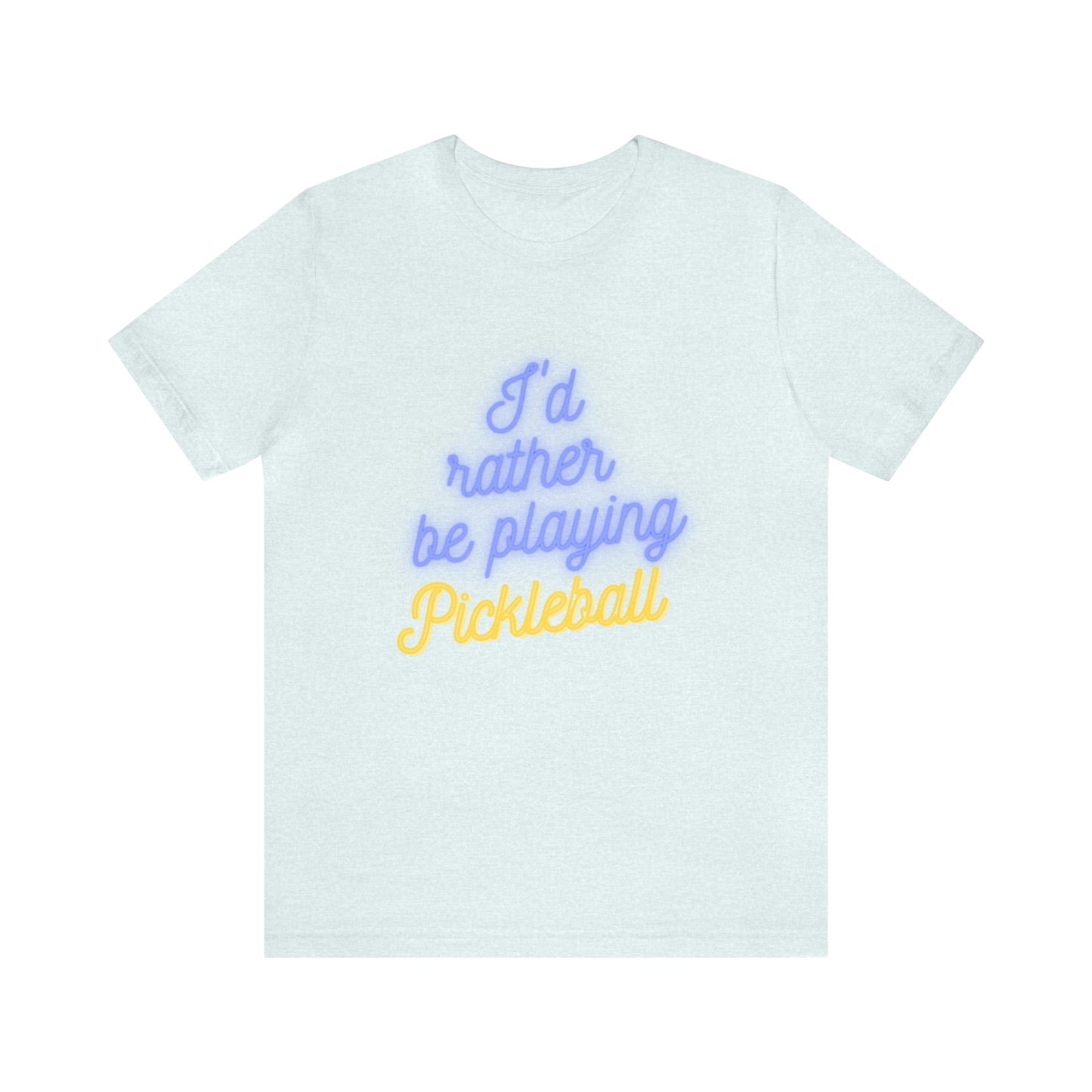 'I'd Rather be Playing Pickleball' T-Shirt